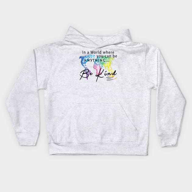 In A World Where You Can Be Anything ... Be Kind Kids Hoodie by By Diane Maclaine